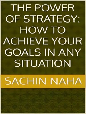 cover image of The Power of Strategy--How to Achieve Your Goals in Any Situation